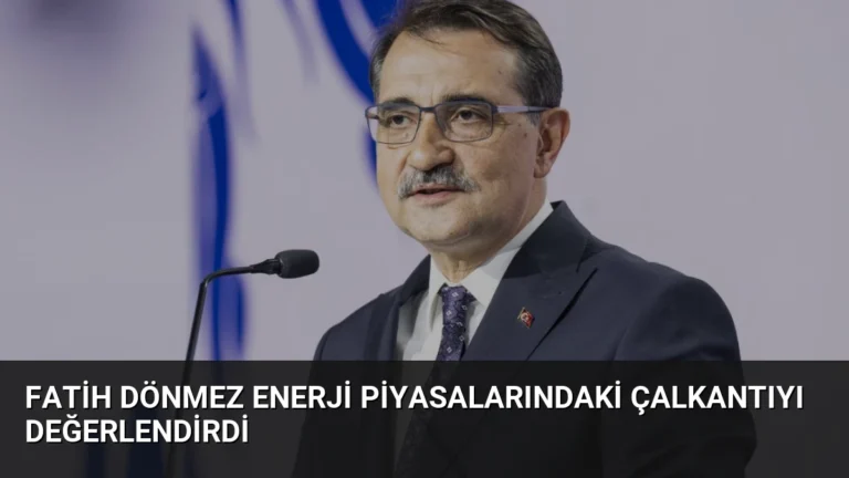 Fatih Dönmez Enerji Piyasalarındaki Çalkantıyı Değerlendirdi