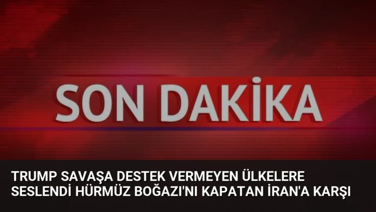 Trump Savaşa Destek Vermeyen Ülkelere Seslendi Hürmüz Boğazı’nı Kapatan İran’a Karşı