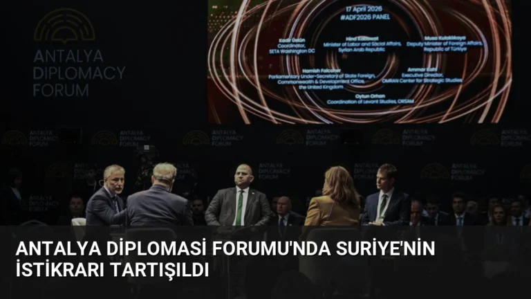 Antalya Diplomasi Forumu’nda Suriye’nin İstikrarı Tartışıldı