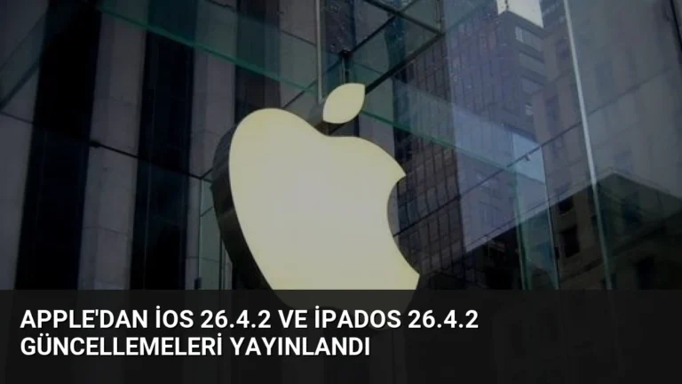 Apple’dan iOS 26.4.2 ve iPadOS 26.4.2 Güncellemeleri Yayınlandı