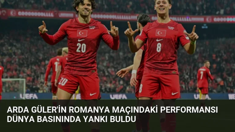 Arda Güler’in Romanya Maçındaki Performansı Dünya Basınında Yankı Buldu