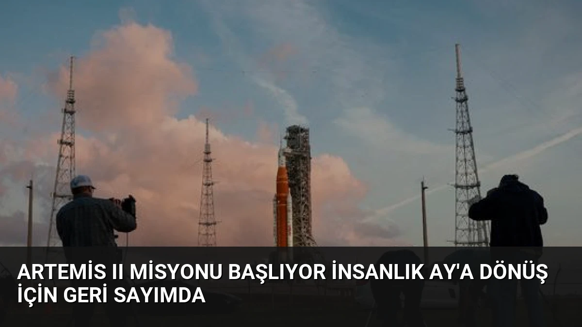 Artemis II Misyonu Başlıyor İnsanlık Ay’a Dönüş İçin Geri Sayımda