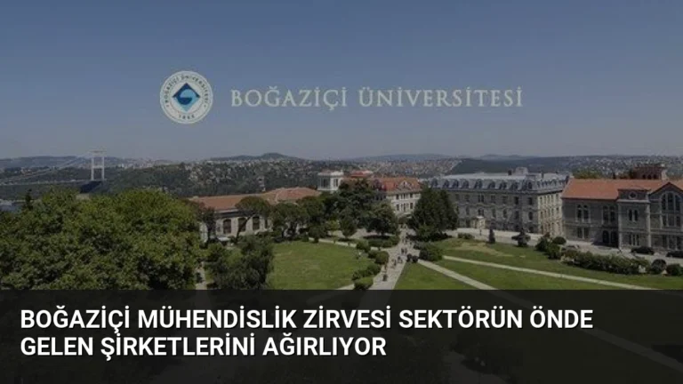 Boğaziçi Mühendislik Zirvesi Sektörün Önde Gelen Şirketlerini Ağırlıyor