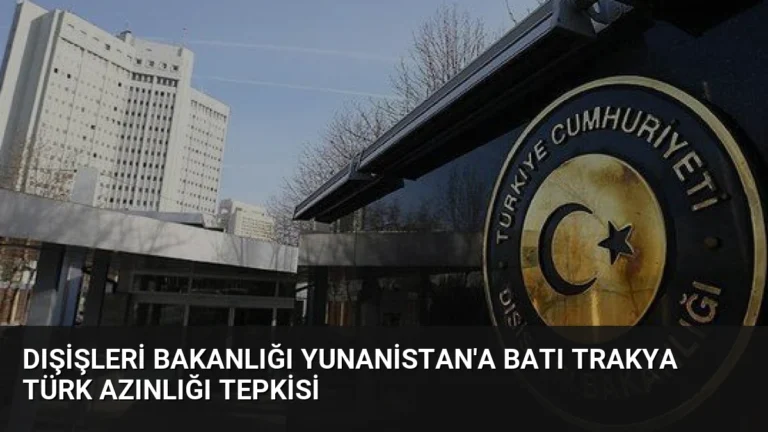Dışişleri Bakanlığı Yunanistan’a Batı Trakya Türk Azınlığı Tepkisi