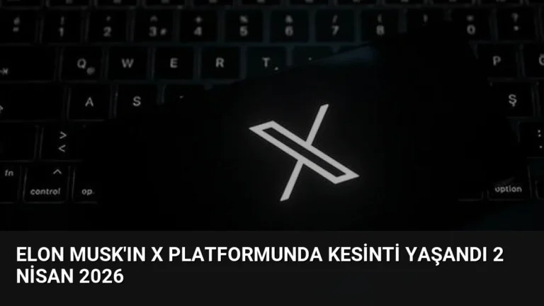 Elon Musk’ın X Platformunda Kesinti Yaşandı 2 Nisan 2026