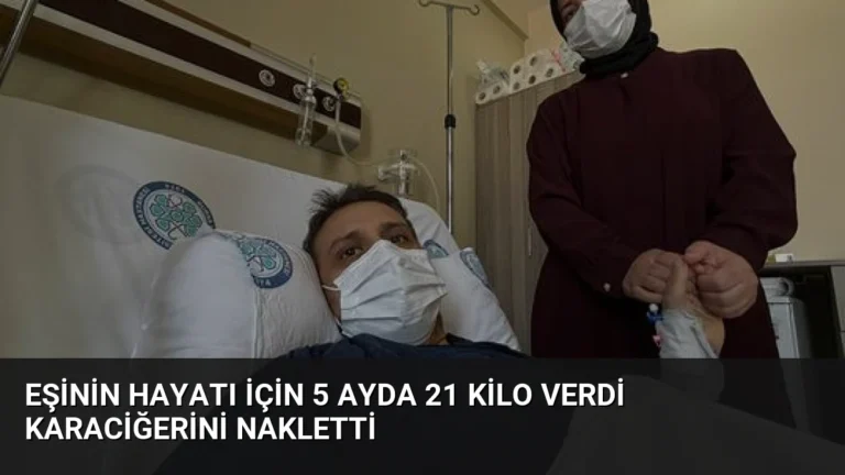Eşinin Hayatı İçin 5 Ayda 21 Kilo Verdi Karaciğerini Nakletti