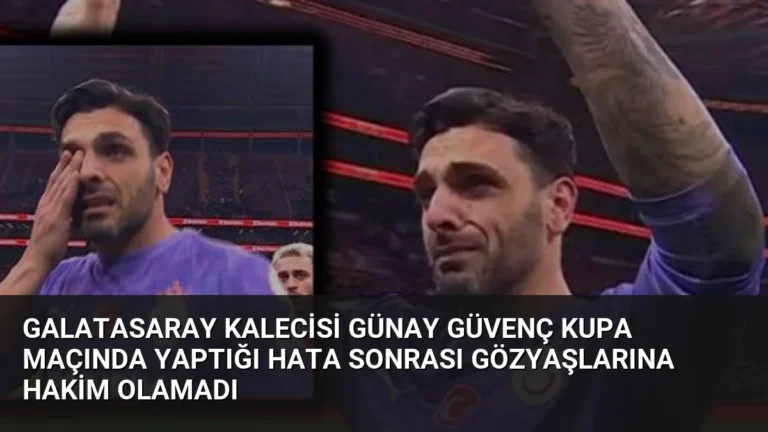 Galatasaray Kalecisi Günay Güvenç Kupa Maçında Yaptığı Hata Sonrası Gözyaşlarına Hakim Olamadı