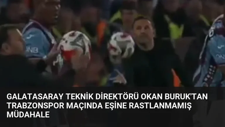 Galatasaray Teknik Direktörü Okan Buruk’tan Trabzonspor Maçında Eşine Rastlanmamış Müdahale
