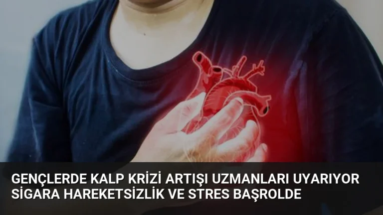 Gençlerde Kalp Krizi Artışı Uzmanları Uyarıyor Sigara Hareketsizlik ve Stres Başrolde