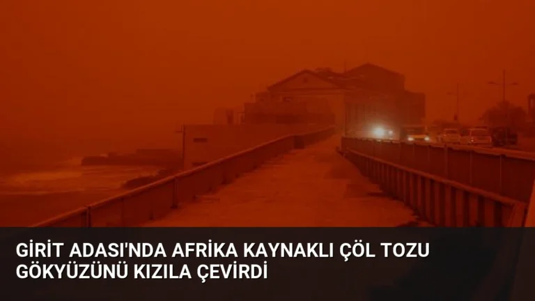 Girit Adası’nda Afrika Kaynaklı Çöl Tozu Gökyüzünü Kızıla Çevirdi