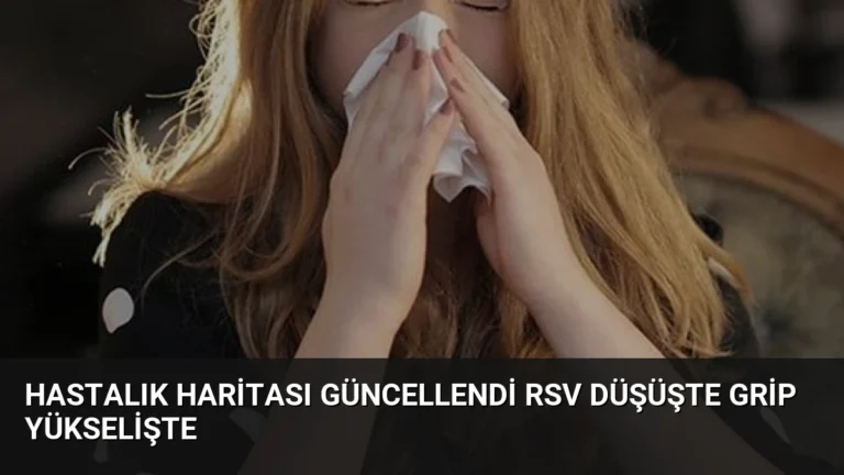 Hastalık Haritası Güncellendi RSV Düşüşte Grip Yükselişte
