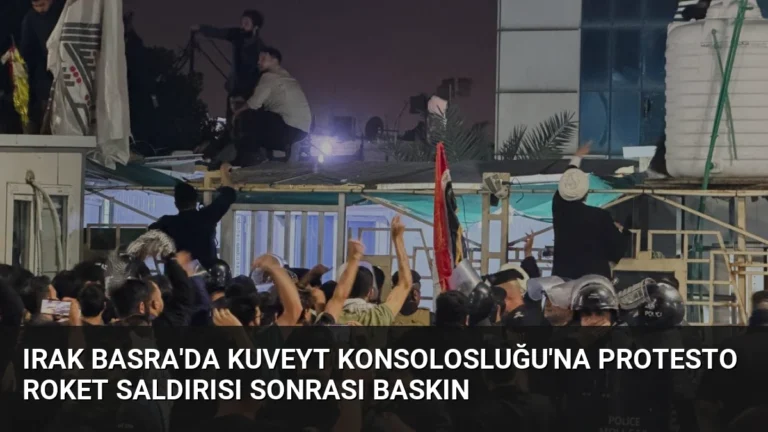 Irak Basra’da Kuveyt Konsolosluğu’na Protesto Roket Saldırısı Sonrası Baskın