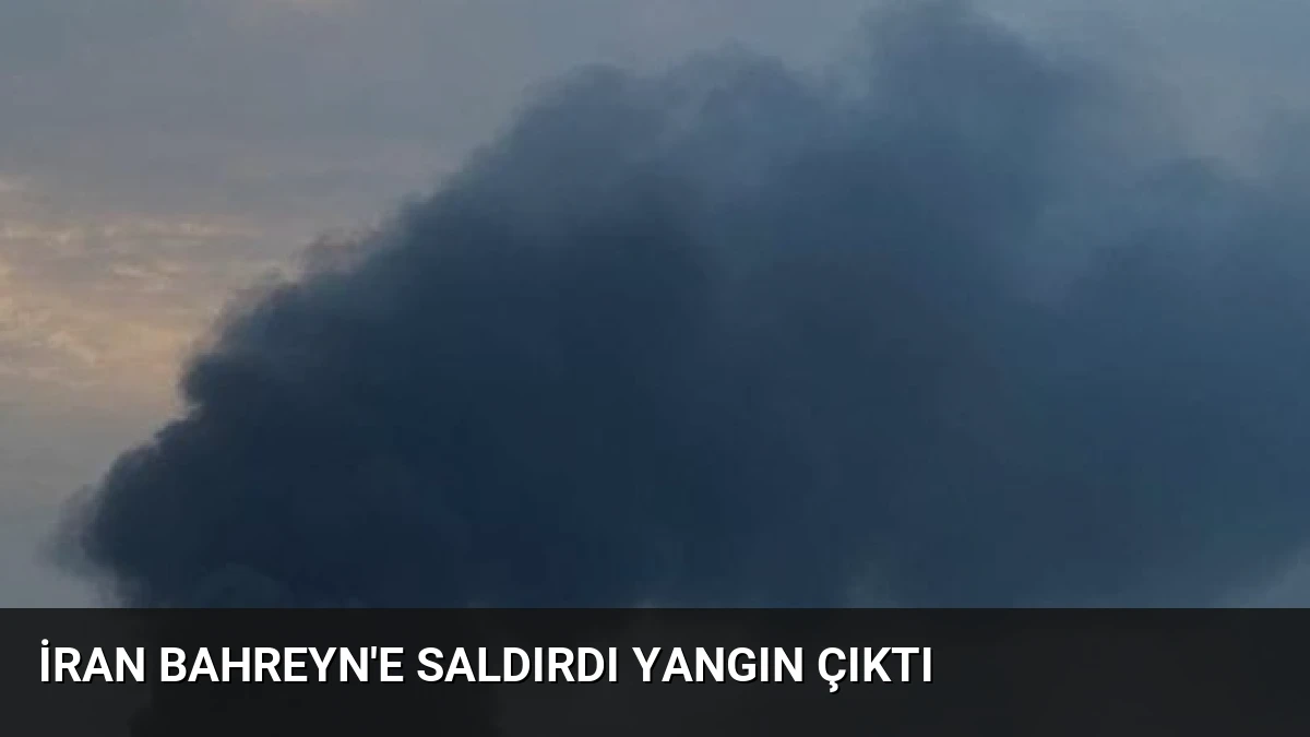 İran Bahreyn’e Saldırdı Yangın Çıktı