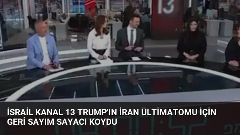 İsrail Kanal 13 Trump’ın İran Ültimatomu İçin Geri Sayım Sayacı Koydu