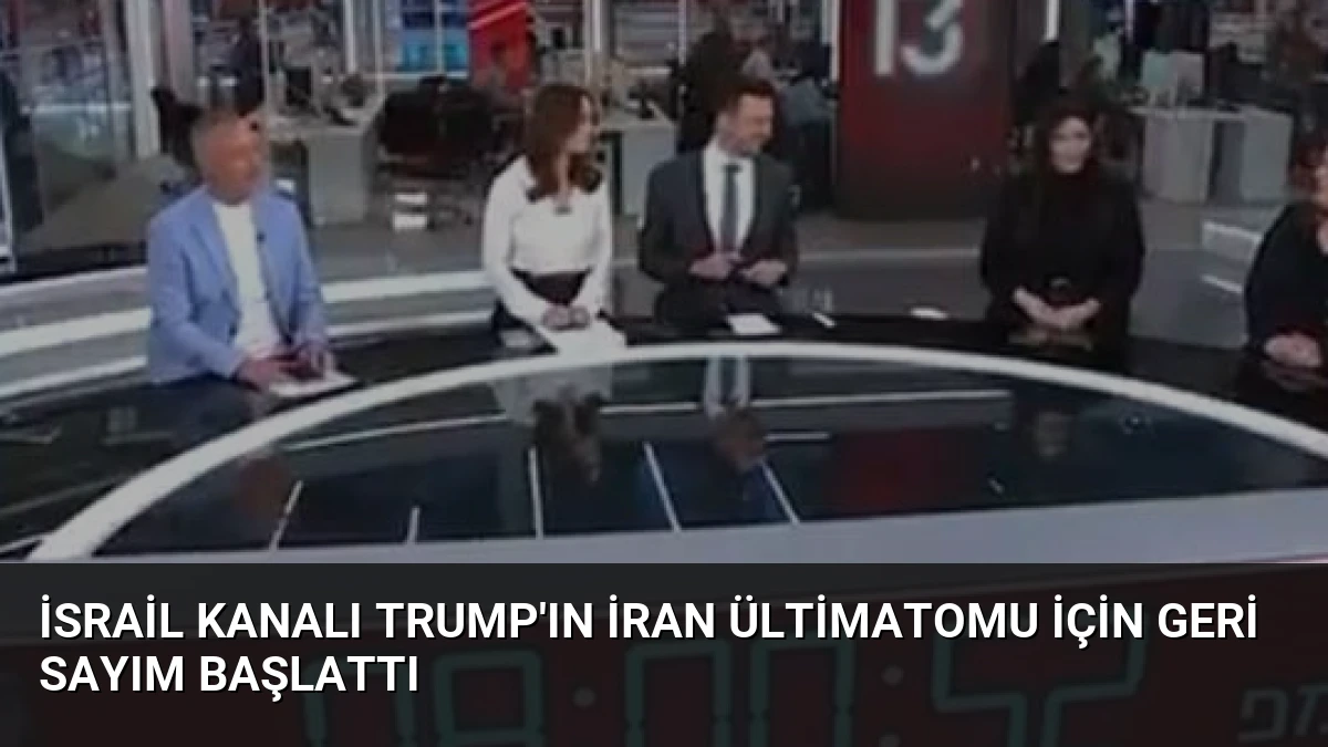 İsrail Kanalı Trump’ın İran Ültimatomu İçin Geri Sayım Başlattı