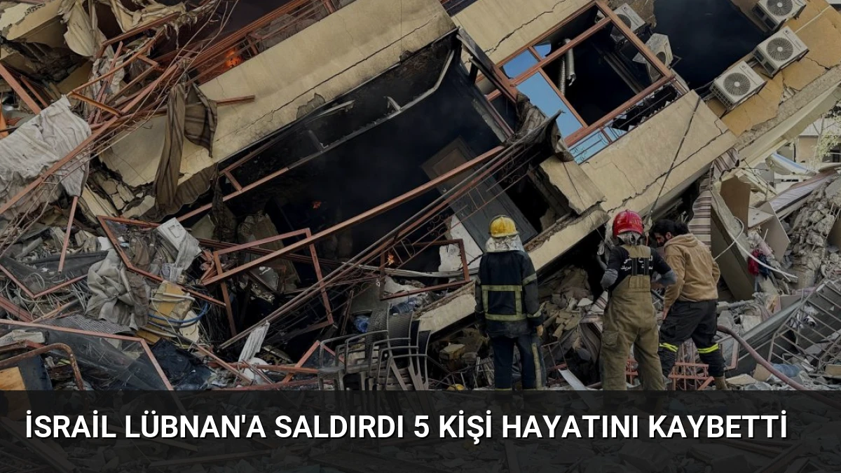 İsrail Lübnan’a Saldırdı 5 Kişi Hayatını Kaybetti
