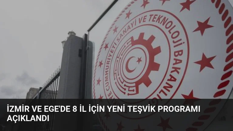 İzmir ve Ege’de 8 İl İçin Yeni Teşvik Programı Açıklandı