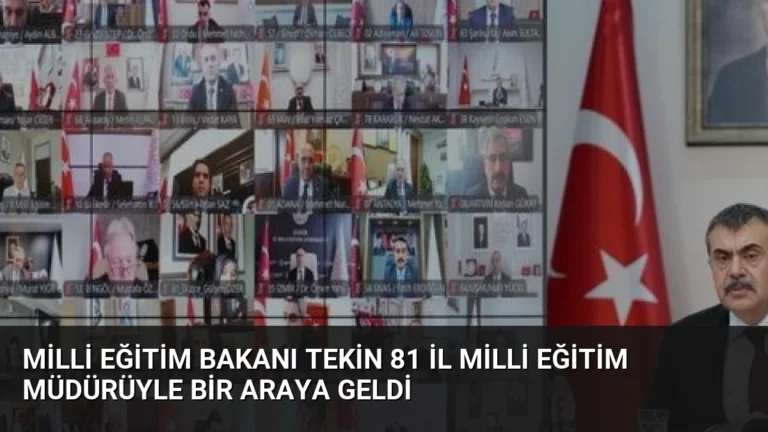 Milli Eğitim Bakanı Tekin 81 İl Milli Eğitim Müdürüyle Bir Araya Geldi