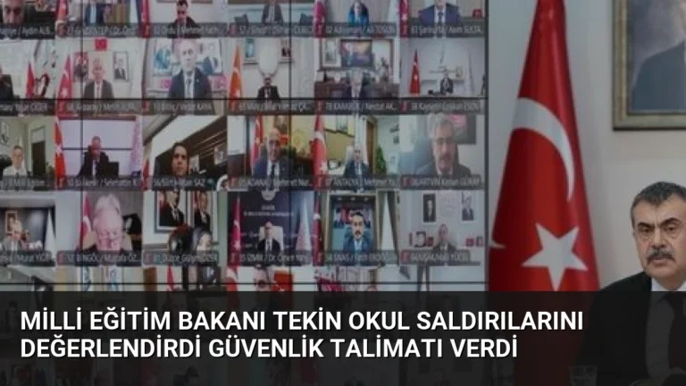 Milli Eğitim Bakanı Tekin Okul Saldırılarını Değerlendirdi Güvenlik Talimatı Verdi