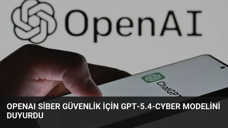 OpenAI Siber Güvenlik İçin GPT-5.4-Cyber Modelini Duyurdu