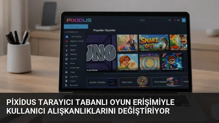 Pixidus Tarayıcı Tabanlı Oyun Erişimiyle Kullanıcı Alışkanlıklarını Değiştiriyor