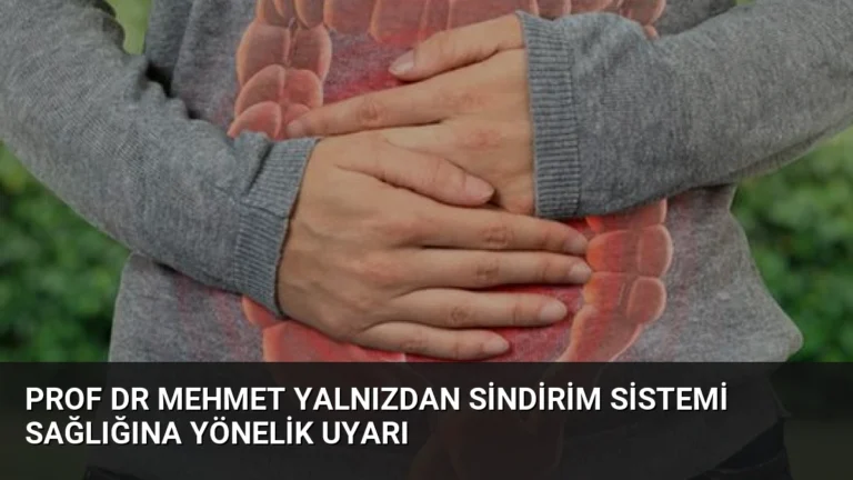 Prof Dr Mehmet Yalnızdan Sindirim Sistemi Sağlığına Yönelik Uyarı