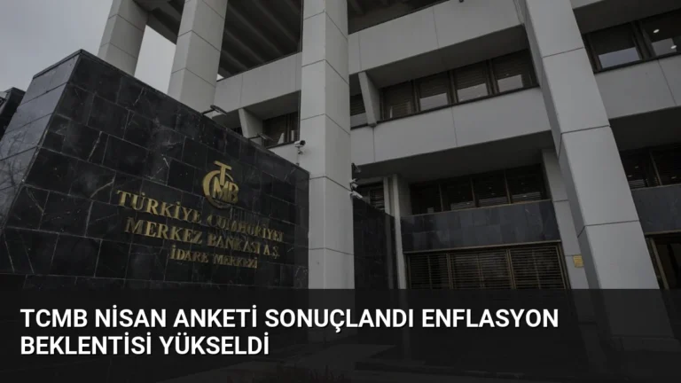 TCMB Nisan Anketi Sonuçlandı Enflasyon Beklentisi Yükseldi