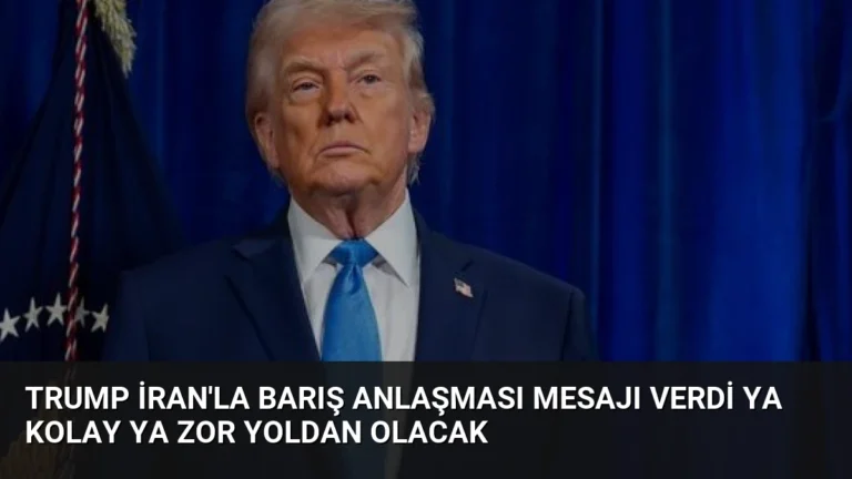 Trump İran’la Barış Anlaşması Mesajı Verdi Ya Kolay Ya Zor Yoldan Olacak
