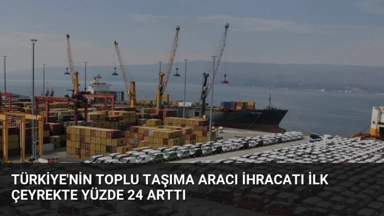 Türkiye’nin Toplu Taşıma Aracı İhracatı İlk Çeyrekte Yüzde 24 Arttı