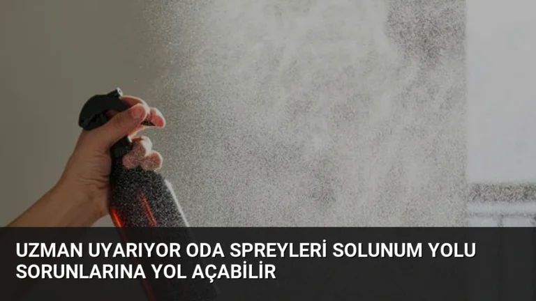 Uzman Uyarıyor Oda Spreyleri Solunum Yolu Sorunlarına Yol Açabilir