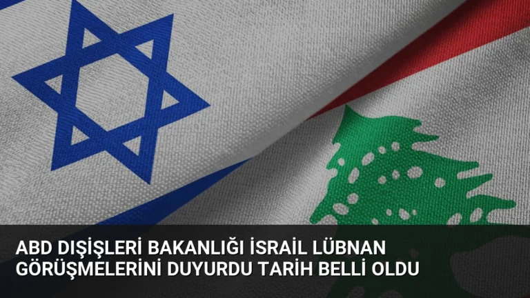 ABD Dışişleri Bakanlığı İsrail Lübnan Görüşmelerini Duyurdu Tarih Belli Oldu