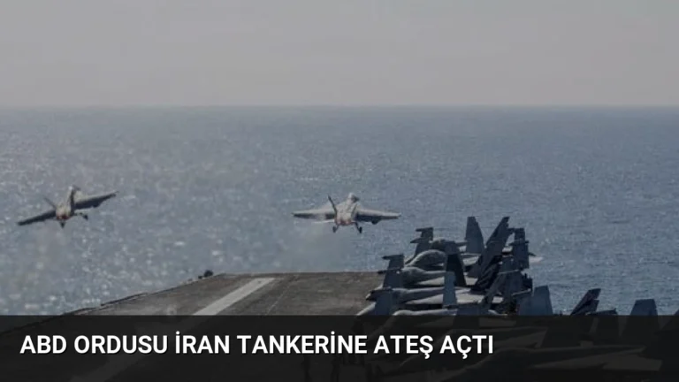 ABD Ordusu İran Tankerine Ateş Açtı