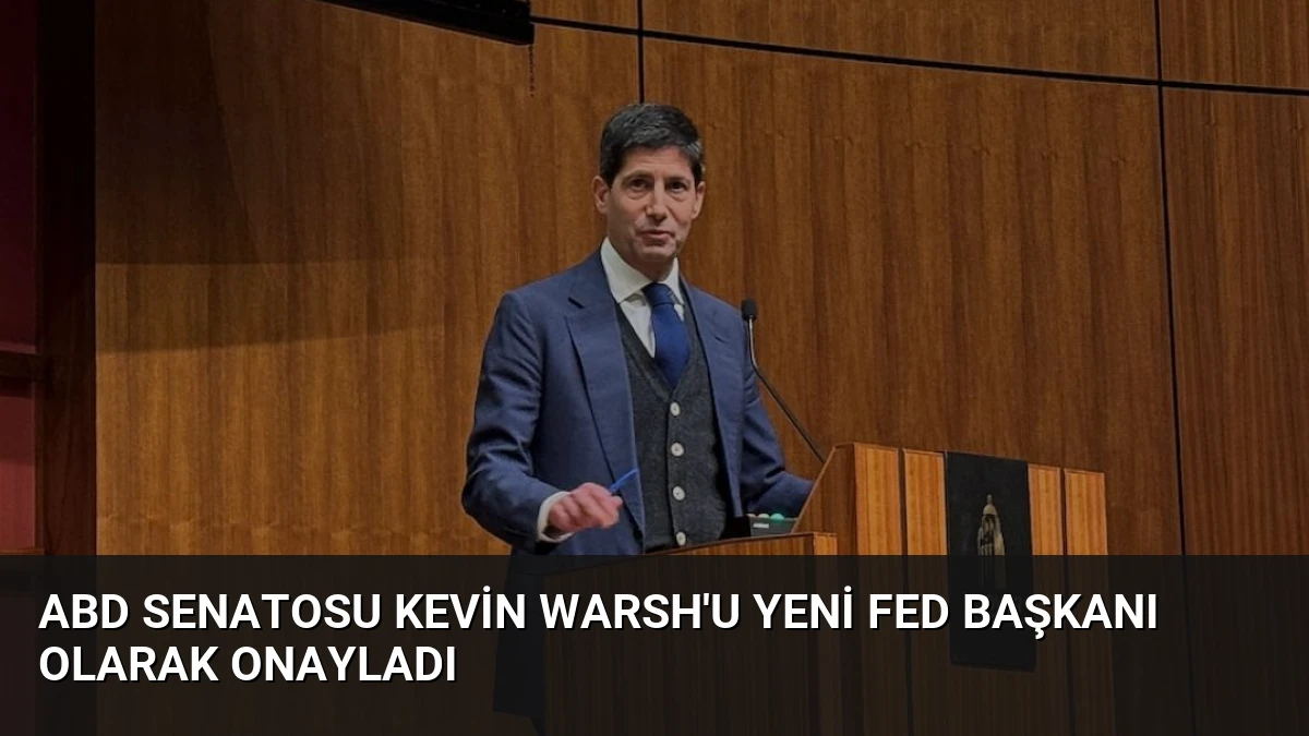 ABD Senatosu Kevin Warsh’u Yeni Fed Başkanı Olarak Onayladı