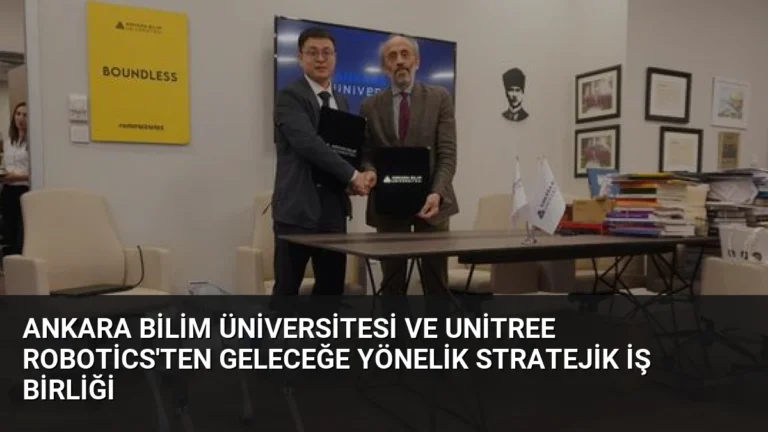 Ankara Bilim Üniversitesi ve Unitree Robotics’ten Geleceğe Yönelik Stratejik İş Birliği