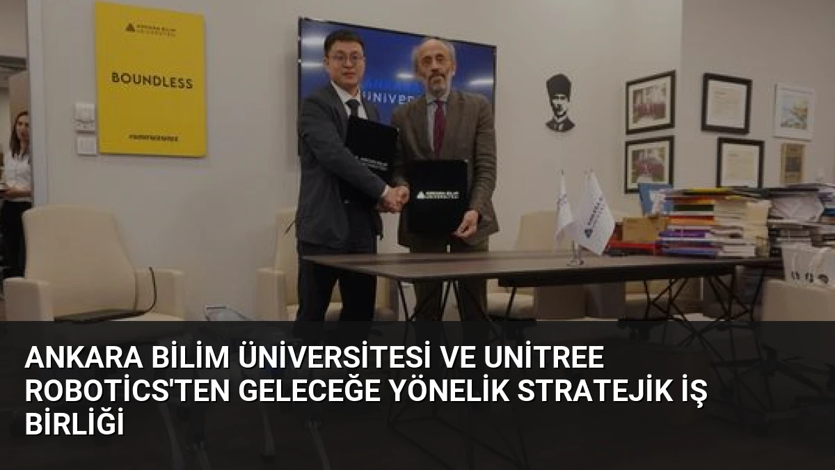 Ankara Bilim Üniversitesi ve Unitree Robotics’ten Geleceğe Yönelik Stratejik İş Birliği