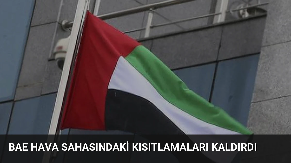 BAE Hava Sahasındaki Kısıtlamaları Kaldırdı