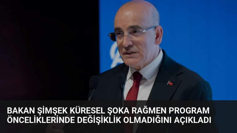 Bakan Şimşek Küresel Şoka Rağmen Program Önceliklerinde Değişiklik Olmadığını Açıkladı