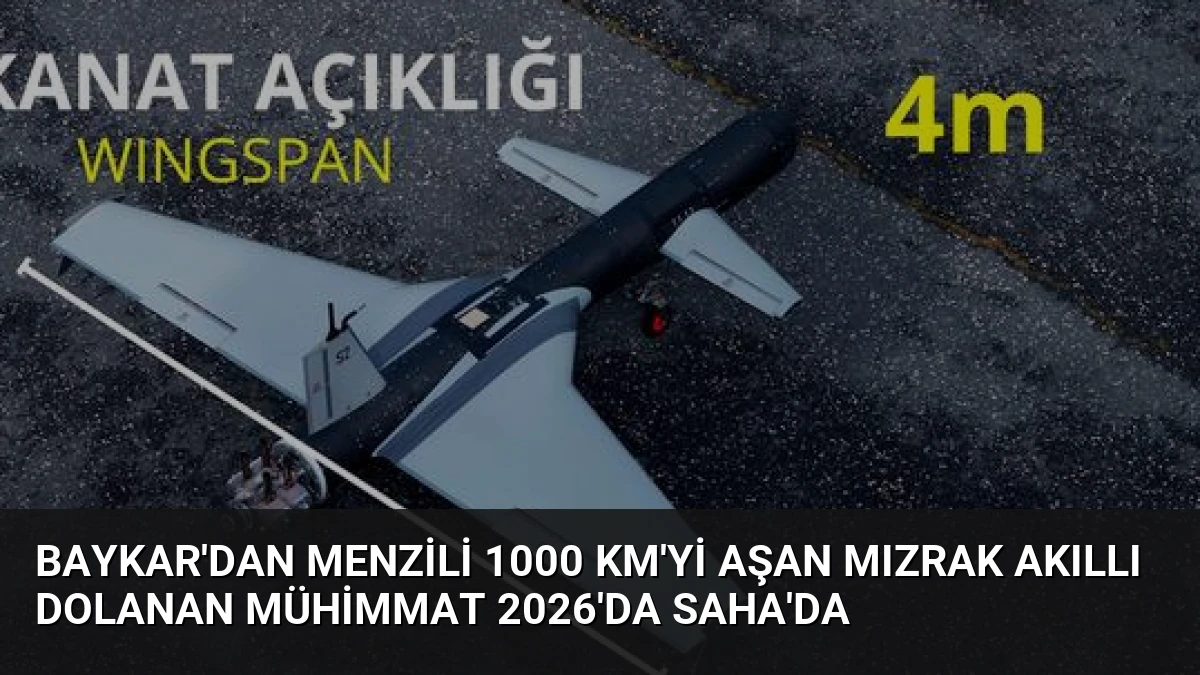 Baykar’dan Menzili 1000 Km’yi Aşan Mızrak Akıllı Dolanan Mühimmat 2026’da SAHA’da