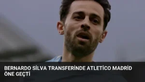 Bernardo Silva Transferinde Atletico Madrid Öne Geçti