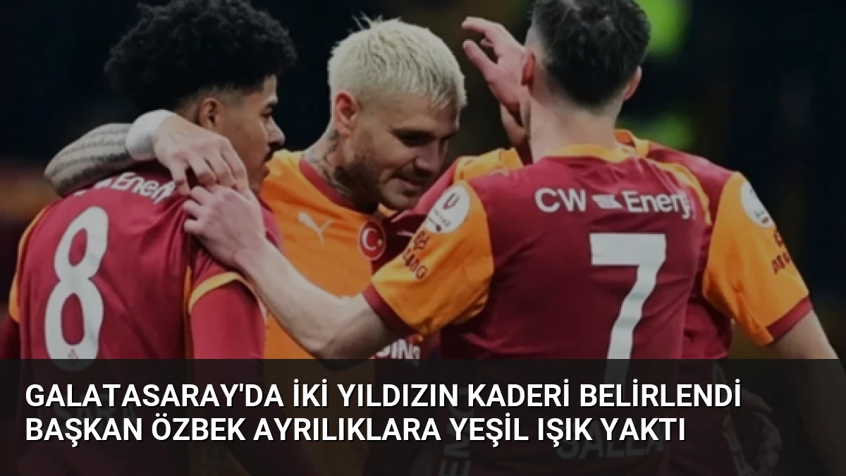 Galatasaray’da İki Yıldızın Kaderi Belirlendi Başkan Özbek Ayrılıklara Yeşil Işık Yaktı