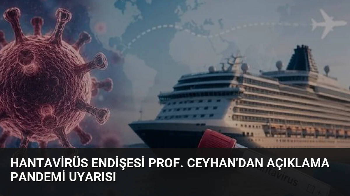 Hantavirüs Endişesi Prof. Ceyhan’dan Açıklama Pandemi Uyarısı