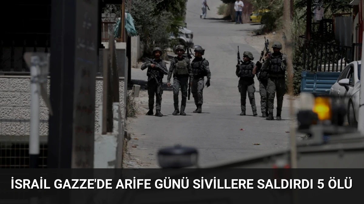 İsrail Gazze’de Arife Günü Sivillere Saldırdı 5 Ölü