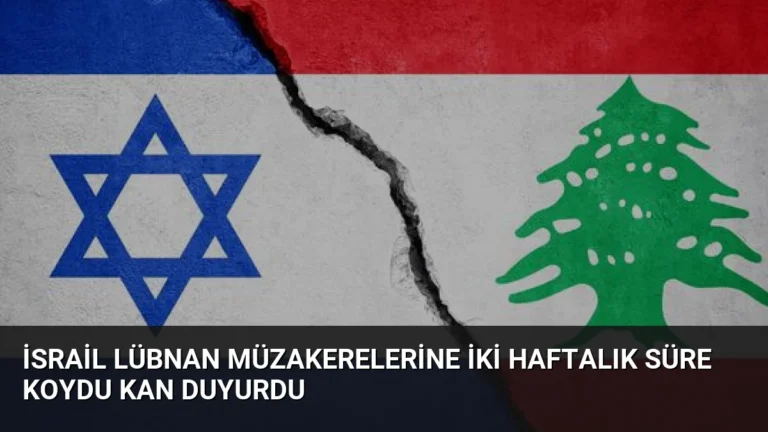 İsrail Lübnan Müzakerelerine İki Haftalık Süre Koydu KAN Duyurdu