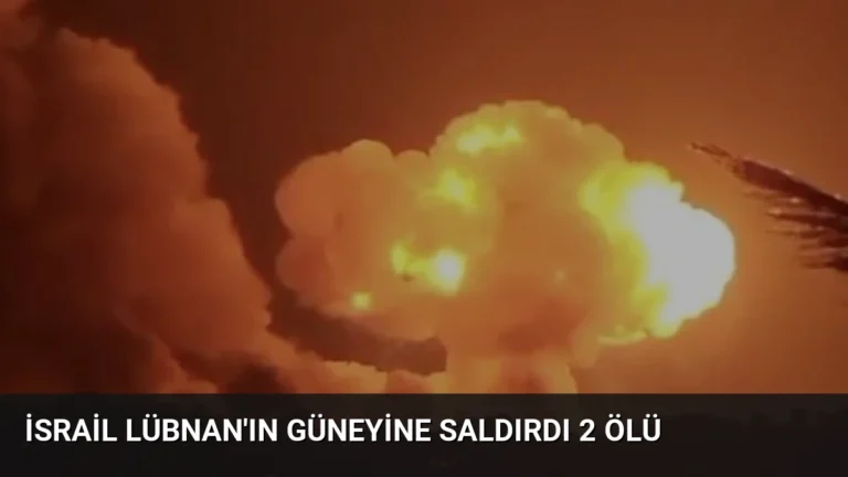 İsrail Lübnan’ın Güneyine Saldırdı 2 Ölü