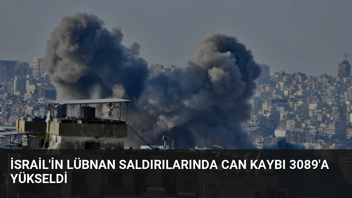İsrail’in Lübnan Saldırılarında Can Kaybı 3089’a Yükseldi