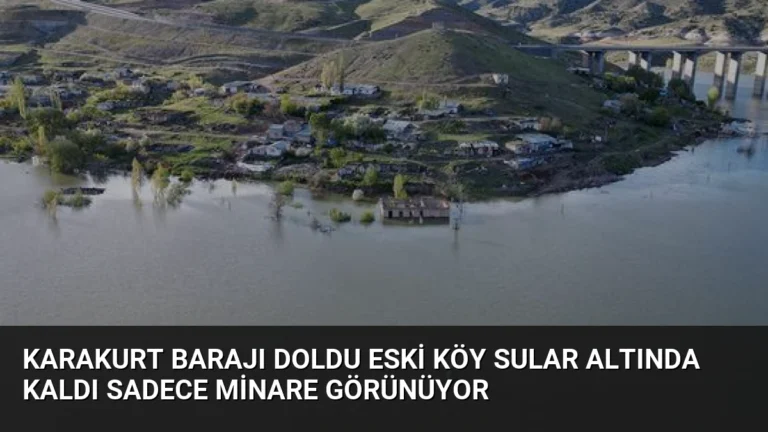 Karakurt Barajı Doldu Eski Köy Sular Altında Kaldı Sadece Minare Görünüyor