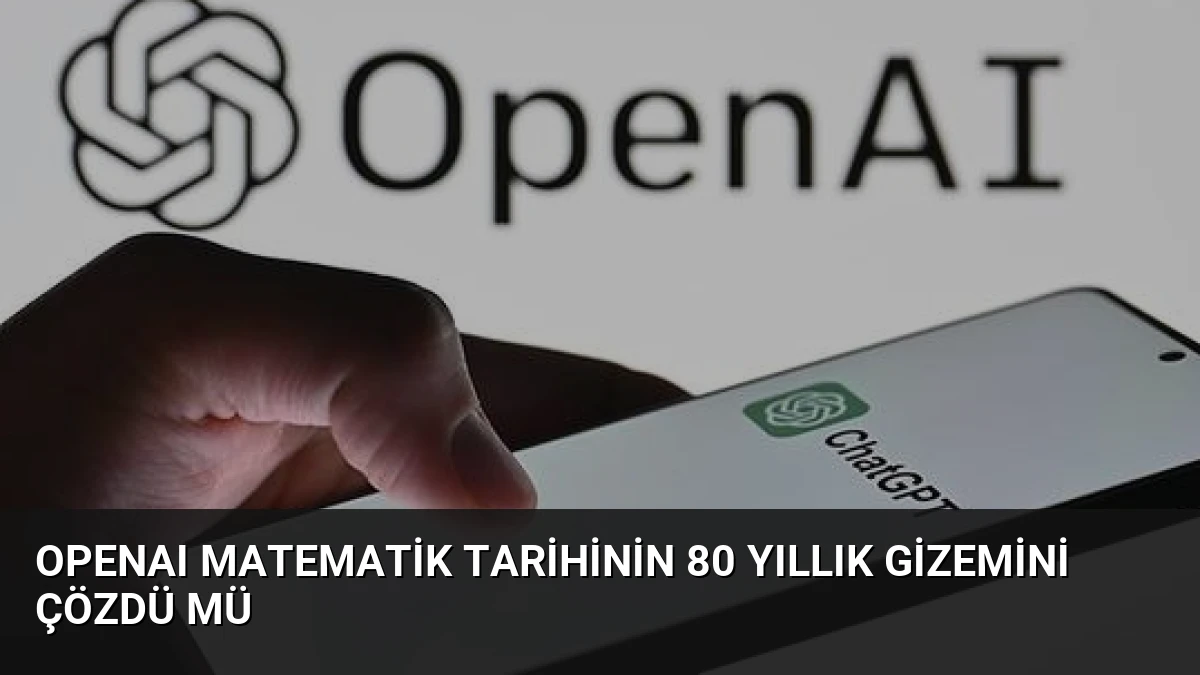 OpenAI Matematik Tarihinin 80 Yıllık Gizemini Çözdü Mü