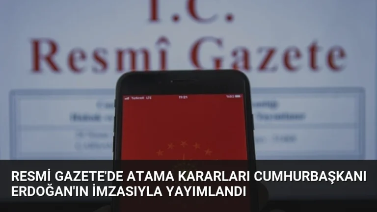 Resmi Gazete’de Atama Kararları Cumhurbaşkanı Erdoğan’ın İmzasıyla Yayımlandı