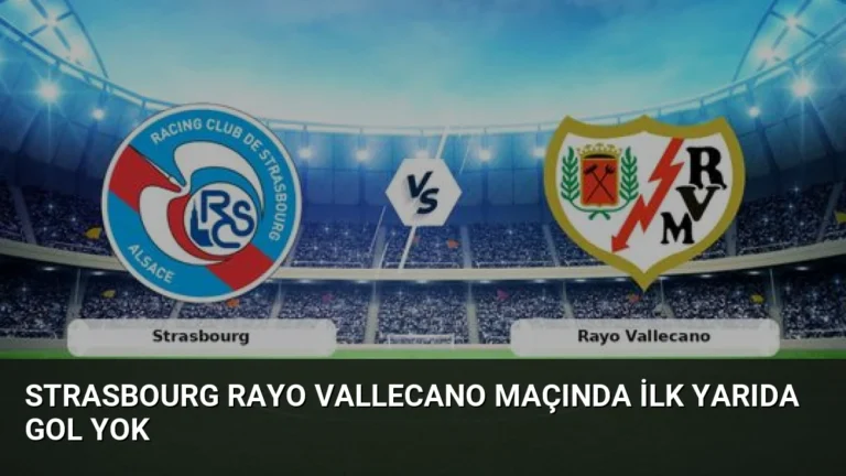 Strasbourg Rayo Vallecano Maçında İlk Yarıda Gol Yok