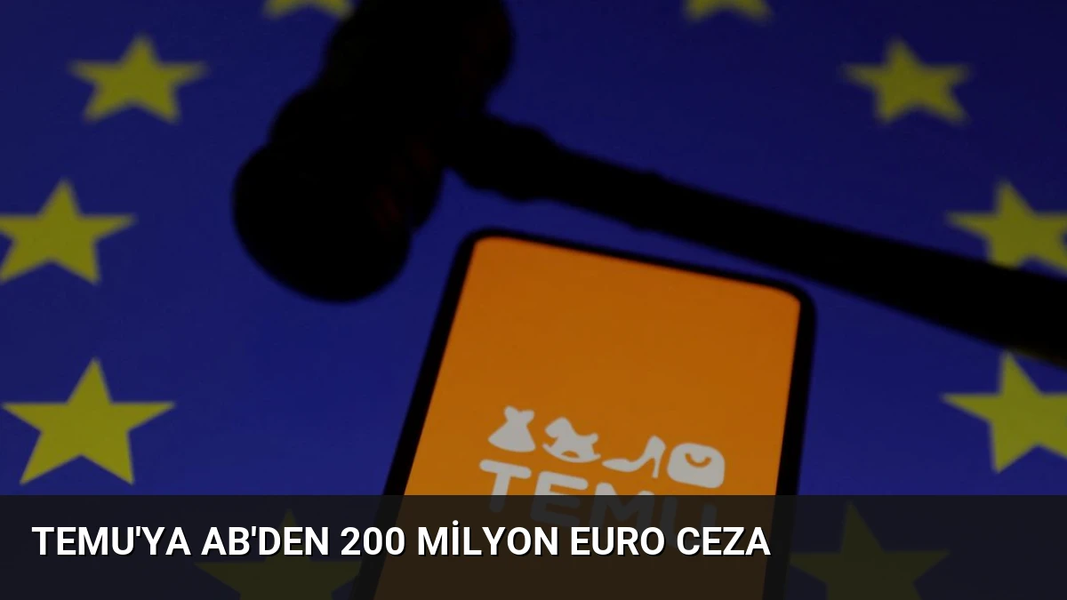 Temu’ya AB’den 200 Milyon Euro Ceza